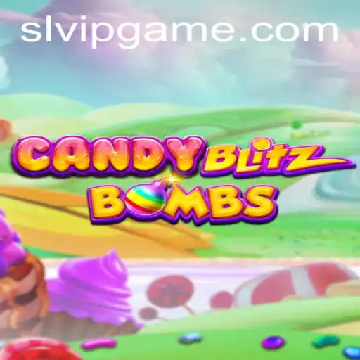 Exploring the Explosive Fun of CandyBlitzBombs: SLVIP Edition