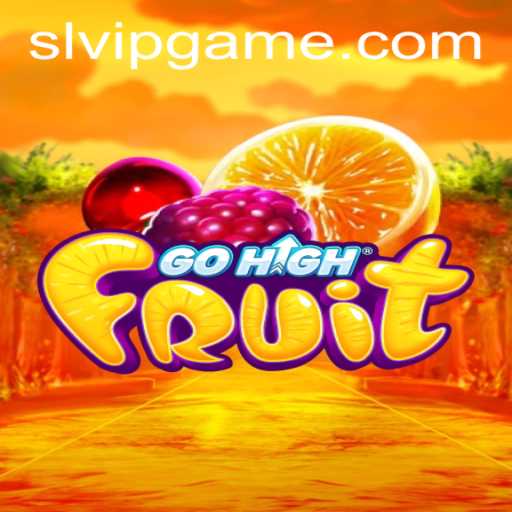 GoHighFruit: Unleashing the Power of SLVIP in Gaming